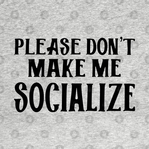 Please Don't Make Me Socialize by PeppermintClover